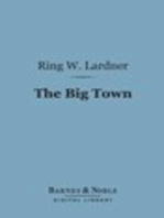 The Big Town (Barnes & Noble Digital Library)