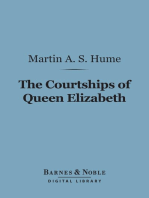 The Courtships of Queen Elizabeth (Barnes & Noble Digital Library): A History of the Various Negotiations for Her Marriage