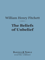 The Beliefs of Unbelief (Barnes & Noble Digital Library): Studies in the Alternatives to Faith