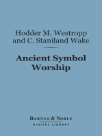 Ancient Symbol Worship (Barnes & Noble Digital Library): Influence of the Phallic Idea in the Religions of Antiquity