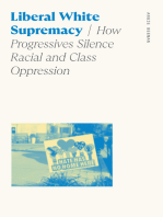 Liberal White Supremacy: How Progressives Silence Racial and Class Oppression