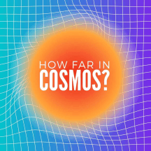 How Far In Cosmos?