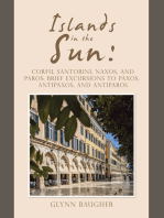 Islands in the Sun:: Corfu, Santorini, Naxos, and Paros:                              Brief Excursions to Paxos, Antipaxos, and Antiparos