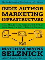 Indie Author Marketing Infrastructure: Three Things Every Independent Author Must Have for Self-Publishing Success: Indie Author Marketing Info