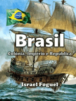 Brasil: Colônia, Império E República