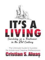 It's a Living: Surviving as a Freelancer in the 21st Century, The Ultimate Guide to Success for Artists and Creative Professionals