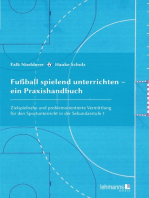 Fußball spielend unterrichten – ein Praxishandbuch: Zielspielnahe und problemorientierte Vermittlung für den Sportunterricht in der Sekundarstufe 1