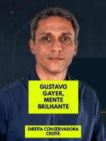 GUSTAVO GAYER, MENTE BRILHANTE: DIREITA BRASILEIRA