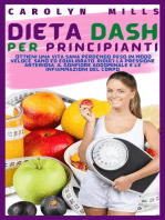 Dieta DASH Per Principianti - Ottieni una Vita Sana Perdendo Peso in Modo Veloce, Sano ed Equilibrato. Riduci la Pressione Arteriosa, il Gonfiore Addominale e le Infiammazioni del Corpo