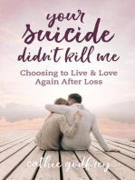 Your Suicide Didn't Kill Me: Choosing to Live and Love Again After Loss