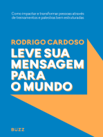 Leve sua mensagem para o mundo: Como impactar e transformar pessoas através de treinamentos e palestras bem estruturadas