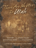 There Are No Utes In Utah: History of the Uinta Valley Shoshone Tribe of the Utah Nation