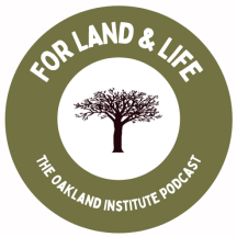 For Land & Life: The Oakland Institute Podcast