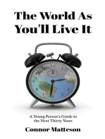The World as You'll Live It: A Young Person's Guide to the Next Thirty Years