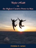 Perfect Health Or, the Highest Curative Power in Man