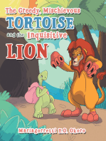 The Greedy, Mischievous Tortoise and the Inquisitive Lion