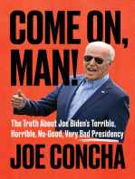 Come On, Man!: The Truth About Joe Biden's Terrible, Horrible, No-Good, Very Bad Presidency