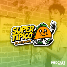 Supertípico El Podcast