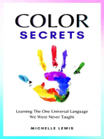 Color Secrets: Learning The One Universal Language We Were Never Taught