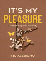 It's My Pleasure: Decolonizing Sex Positivity