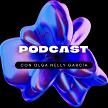 Podcast con Olga Nelly García.  (Podcast) - www.poderato.com/olganellygarcia