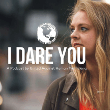I Dare You - A Podcast by United Against Human Trafficking