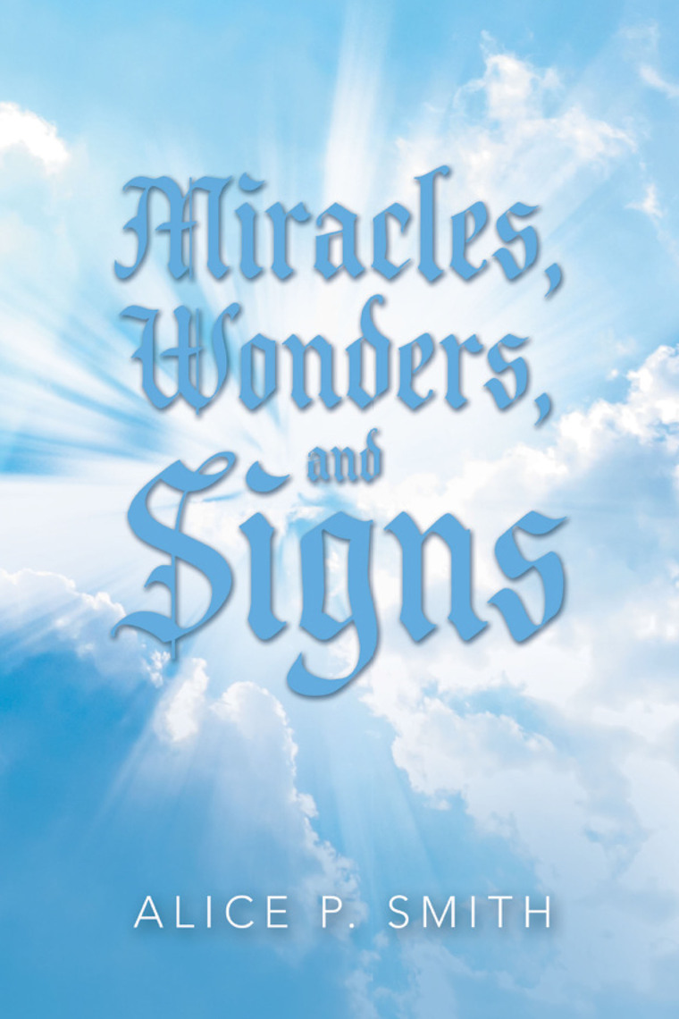 Miracles, Wonders, and Signs by Alice P. Smith (Ebook) - Read free for ...