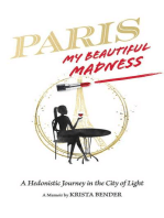 Paris, My Beautiful Madness: A Hedonistic Journey in the City of Light