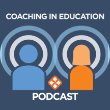 Coaching in Education Podcast Series