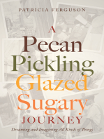 A Pecan Pickling Glazed Sugary Journey: Dreaming and Imagining All Kinds of Things