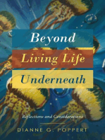 Beyond Living Life Underneath: Reflections and Considerations