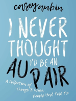 I Never Thought I'd Be an Au Pair: A Collection of Things I Wish People Had Told Me
