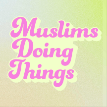 Muslims Doing Things