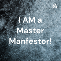 I AM a Master Manfestor!