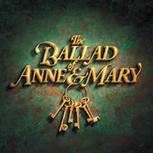 The Ballad Of Anne & Mary