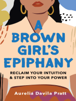 A Brown Girl's Epiphany: Reclaim Your Intuition and Step into Your Power
