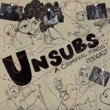 Unsubs: A Criminal Minds Podcast