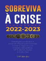 Sobreviva à crise!: 2022-2023 Investir: Estratégias lucrativas e à prova de inflação para iniciantes Investir e negociar com moedas criptográficas, NFTs, Bonds, Ações e muito mais