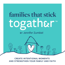 FAMILIES THAT STICK TOGATHER™ | Intentional Family Time, Faith-Filled Family, Balance the Busy, Mealtime Questions