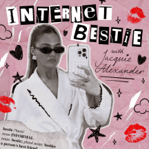 Internet Bestie with Jacquie Alexander