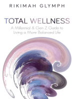 Total Wellness: A Millennial & Gen Z Guide to Living a More Balanced Life