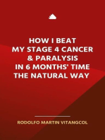 How I Beat My Stage 4 Cancer & Paralysis in Six Months’ Time the Natural Way