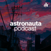 Astronauta Podcast