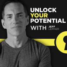 Unlock Your Potential with Jeff Lerner