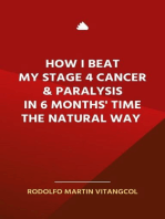 How I Beat My Stage 4 Cancer & Paralysis in Six Months’ Time the Natural Way