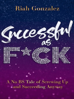 Successful as F*ck: A No BS Tale of Screwing Up and Succeeding Anyway