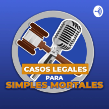 CASOS LEGALES PARA SIMPLES MORTALES