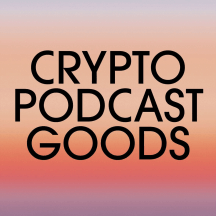 Crypto Podcast Goods
