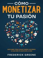 Cómo Monetizar tu Pasión: Descubre Cómo Ganar Dinero Haciendo lo que más te Gusta en la Vida