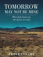 Tomorrow May Not Be Mine: When Faith Deserts You - The Sequel to Caleb